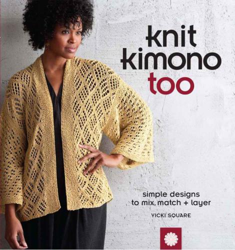 Knit Kimono Too: Simple Designs to Mix, Match, and Layer