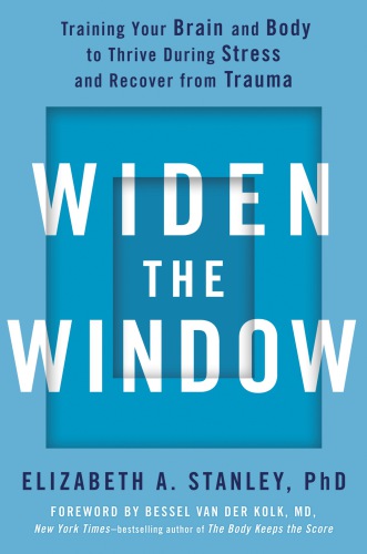 Widen the window: training your brain and body to thrive during stress and recover from trauma