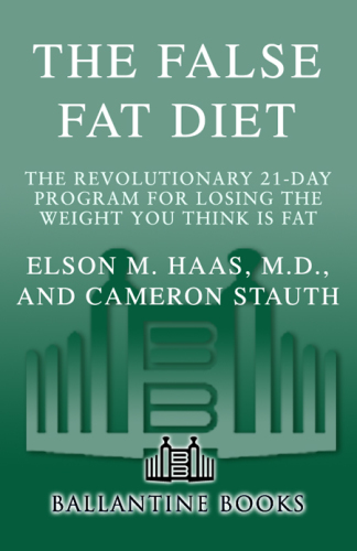 The false fat diet: the revolutionary 21-day program for losing the weight you think is fat