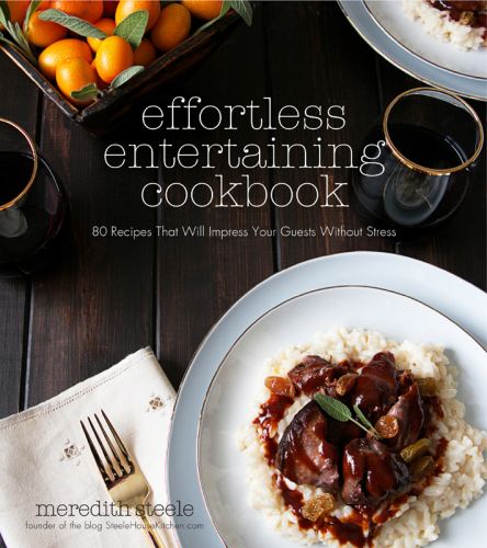 Effortless entertaining cookbook: 80 recipes that will impress your guests without stress