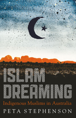 Islam dreaming: indigenous muslims in Australia