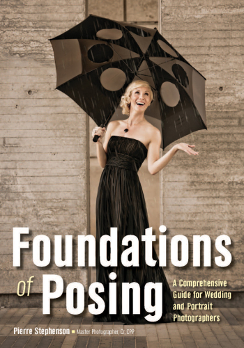 Foundations Of Posing: a Comprehensive Guide For Wedding And Portrait Photographers