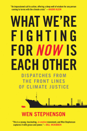 What we're fighting for now is each other: dispatches from the front lines of climate justice