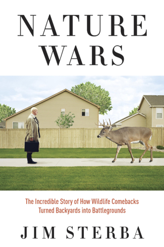 Nature wars: the incredible story of how wildlife comebacks turned backyards into battlegrounds