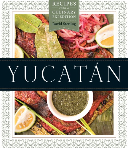 Yucatán: recipes from a culinary expedition