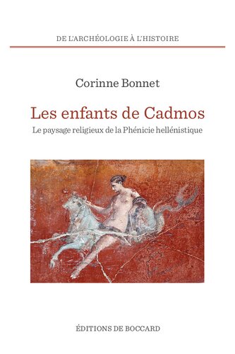 Les enfants de Cadmos: le paysage religieux de la Phénicie hellénistique