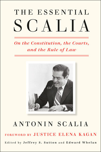 The essential Scalia: On the Constitution, the Courts, and the Rule of Law