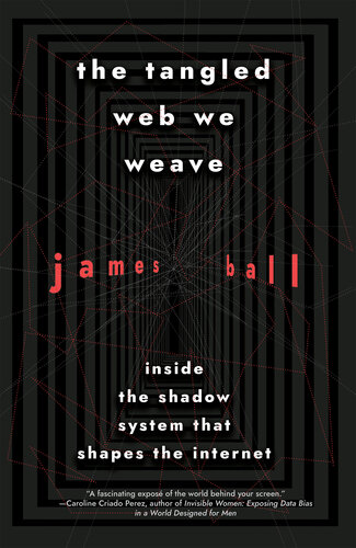 The tangled web we weave: Inside The Shadow System That Shapes the Internet