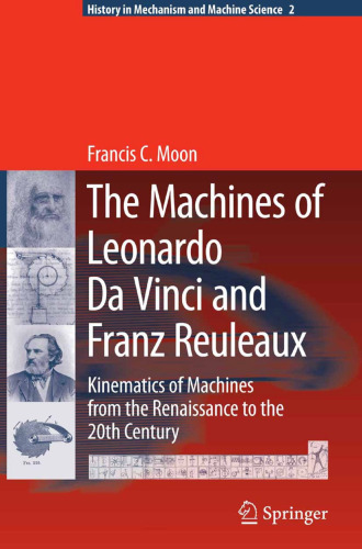 The Machines of Leonardo Da Vinci and Franz Reuleaux: Kinematics of Machines from the Renaissance to the 20th Century ()