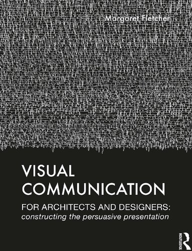 Visual Communication for Architects and Designers: Constructing the Persuasive Presentation