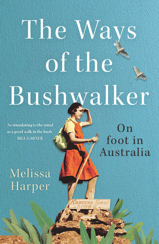 The Ways of the Bushwalker: On Foot in Australia