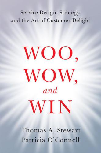 Woo, Wow and Win: Service Design, Strategy and the Art of Customer Delight