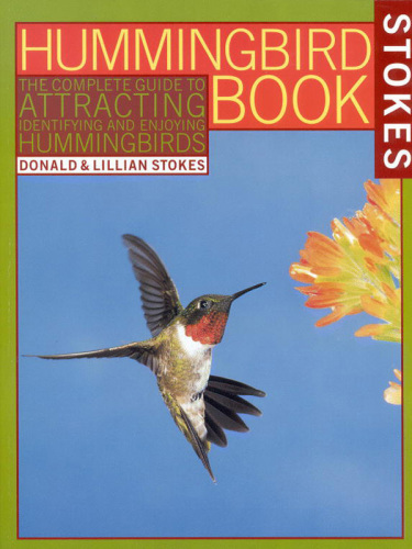 The hummingbird book: the complete guide to attracting, identifying, and enjoying hummingbirds