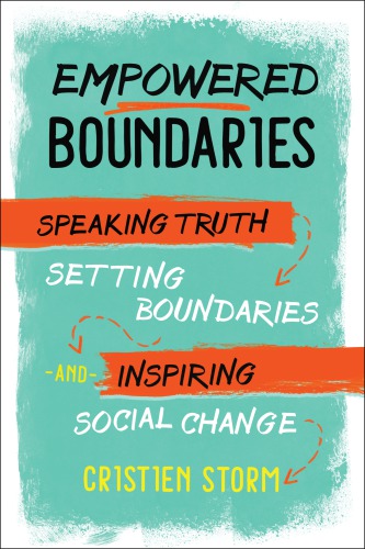 Empowered boundaries: speaking truth, setting boundaries, and inspiring social change