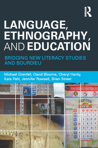 Language, Ethnography, and Education: Bridging New Literacy Studies and Bourdieu