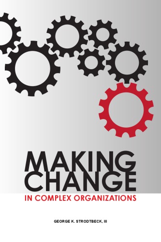 Making change in complex organizations