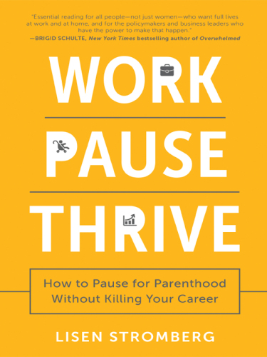 Work pause thrive: how to pause for parenthood without killing your career