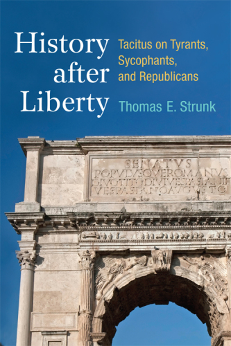 History after liberty: Tacitus on tyrants, sycophants, and republicans