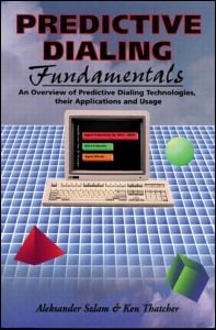 Predictive Dialing Fundamentals: An Overview of Predictive Dialing Technologies, Their Applications, and Usage Today