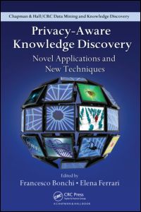 Privacy-Aware Knowledge Discovery: Novel Applications and New Techniques