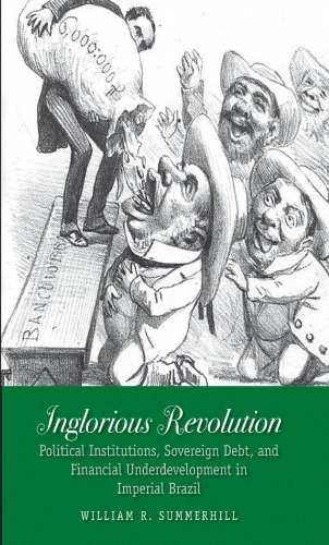 Inglorious revolution: political institutions, sovereign debt, and financial underdevelopment in imperial Brazil