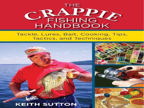 The crappie fishing handbook: tackle, lures, bait, cooking, tips, tactics, and techniques