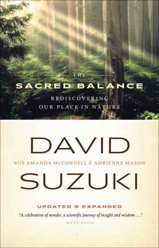 The sacred balance: rediscovering our place in nature, updated & expanded