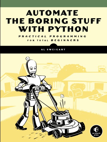 Automate the boring stuff with Python: practical programming for total beginners