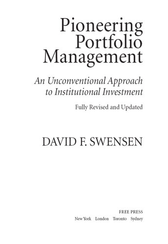 Pioneering Portfolio Management: an Unconventional Approach to Institutional Investment, Fully Revised and Updated