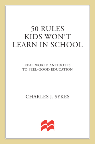 50 rules kids won't learn in school: real world antidotes to feel-good education