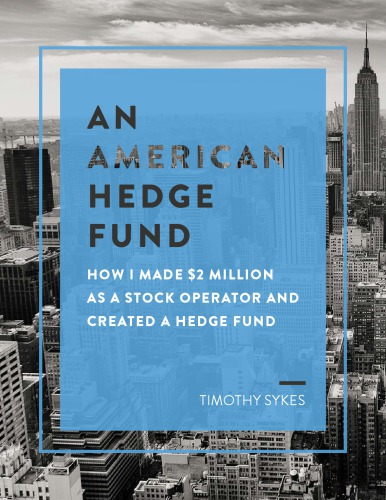 An American Hedge Fund: how I made $2 million as a stock operator and created a Hedge Fund