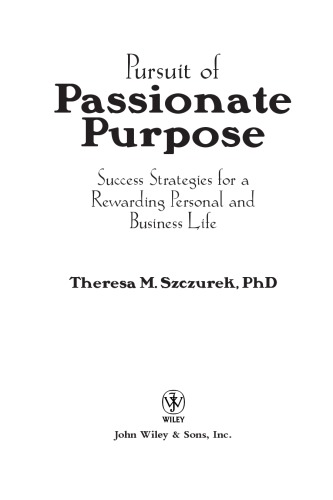 Pursuit of passionate purpose: success strategies for a rewarding personal and business life