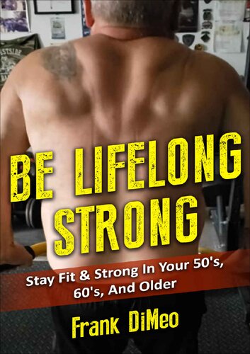 Be Lifelong Strong: Stay Fit & Strong In Your 50's, 60's, And Older