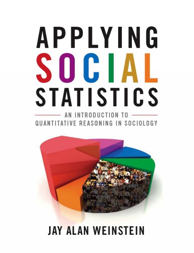 Applying Social Statistics: an Introduction to Quantitative Reasoning in Sociology