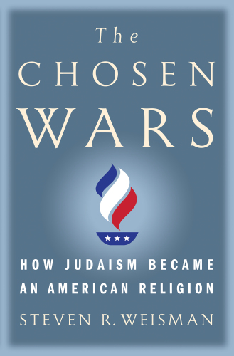 The Chosen Wars How Judaism Because an American Religion