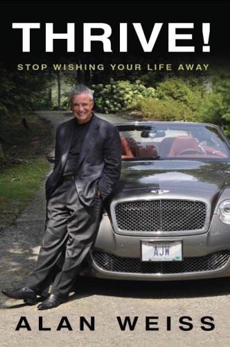 Thrive!: stop wishing your life away