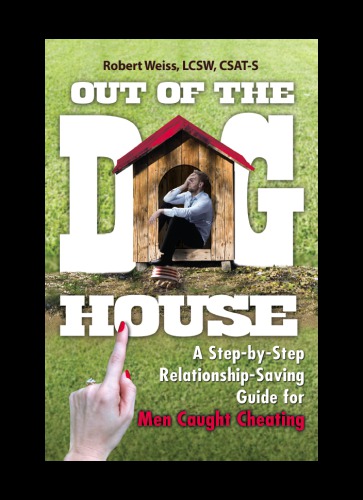 Out of the doghouse: a step-by-step relationship-saving guide for men caught cheating