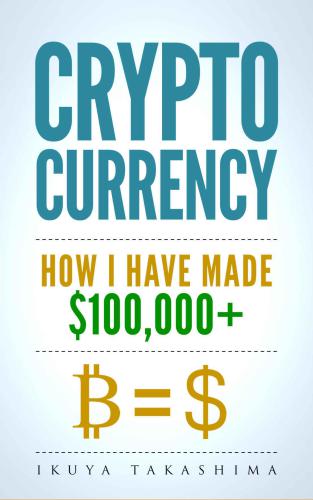 Cryptocurrency Investing: The Ultimate Guide To Making Your First $100'000 in Cryptocurrency, Investing in Cryptocurrency, Cryptocurrency Investing Guide, Cryptocurrency Trading