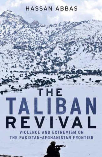 The Taliban revival: violence and extremism on the Pakistan-Afghanistan frontier