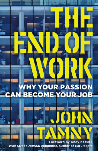 The end of work: why your passion can become your job