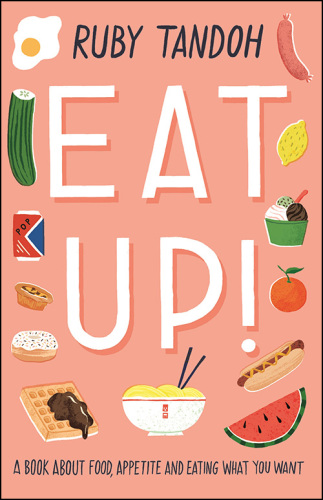 Eat Up: Food, Appetite and Eating What You Want