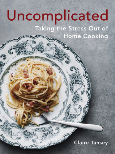 Uncomplicated: taking the stress out of home cooking