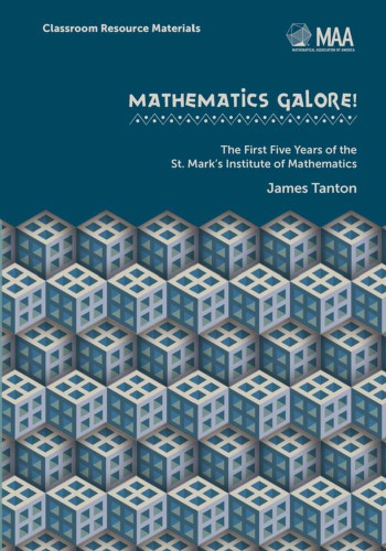 Mathematics Galore!: the First Five Years of the St. Mark's Institute of Mathematics