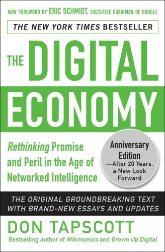 The Digital Economy ANNIVERSARY EDITION: Rethinking Promise and Peril in the Age of Networked Intelligence