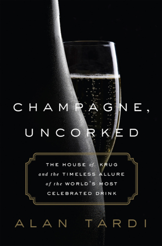 Champagne, uncorked: the house of Krug and the timeless allure of the world's most celebrated drink