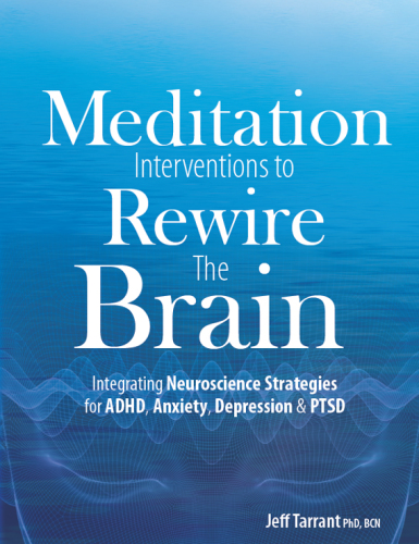 Meditation interventions to rewire the brain: integrating neuroscience strategies for ADHD, anxiety, depression & PTSD