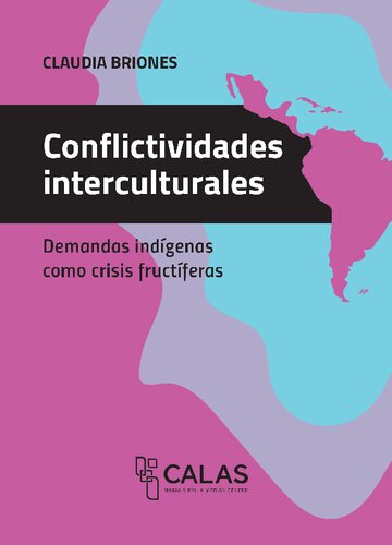 Conflictividades interculturales. Demandas indígenas como crisis fructíferas