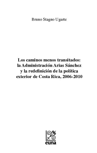 Los caminos menos transitados: la administración Arias Sánchez y la redefinición de la política exterior de Costa Rica, 2006-2010