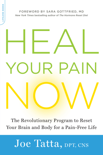 Heal your pain now: the revolutionary program to reset your brain and body for a pain-free life