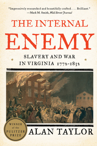 The internal enemy: slavery and war in Virginia, 1772-1832